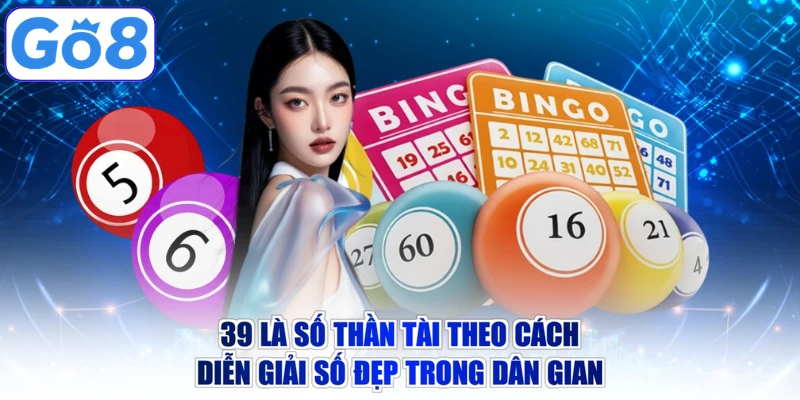 39 là số thần tài theo cách diễn giải số đẹp trong dân gian