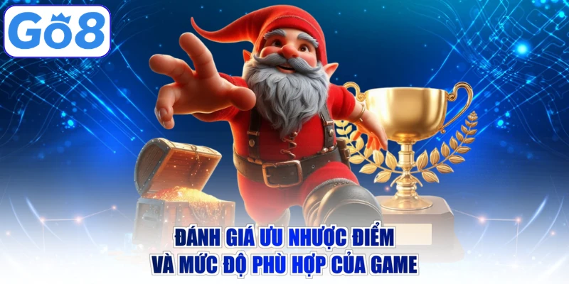 Đánh giá ưu nhược điểm và mức độ phù hợp của game