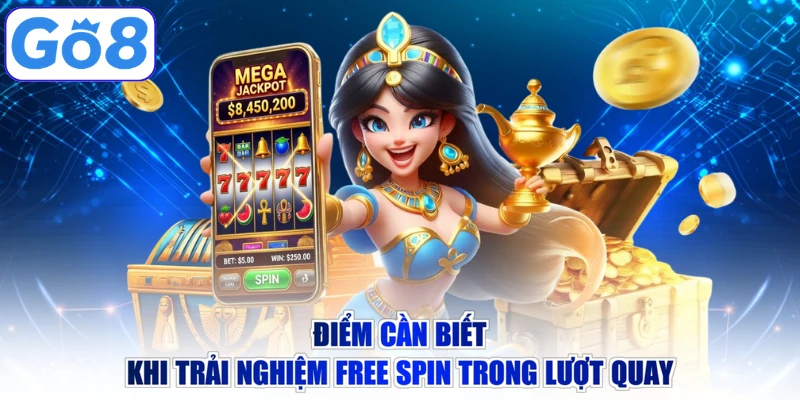 Điểm cần biết khi trải nghiệm FREE SPIN trong lượt quay