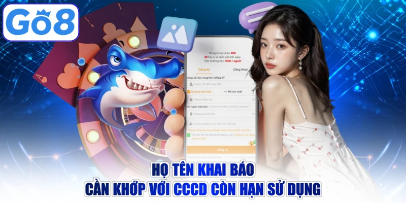 Họ tên khai báo cần khớp với CCCD còn hạn sử dụng